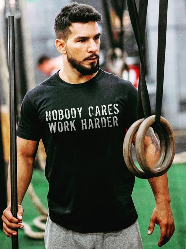 Men's Nobody Cares Work Harder Wording Printed T-shirt